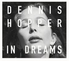 Dennis Hopper: In Dreams: Scenes from the Archive by Dennis Hopper: Used