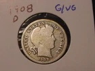 1908-D BARBER DIME G VG ORIGINAL COIN POPULAR DATE PQ SHIPS FREE