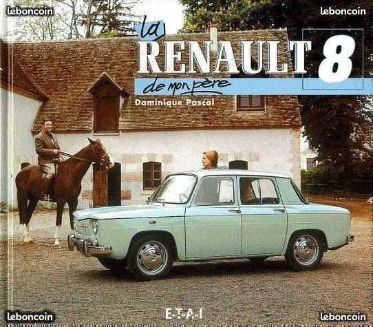 La Renault 8 De Mon Père Dominique Pascal guide historique voiture ancienne Major