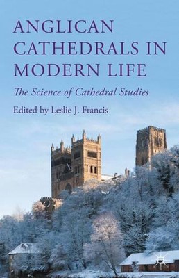 Anglikanische Kathedralen im modernen Leben: Die Wissenschaft der Kathedralenstudien von Leslie J