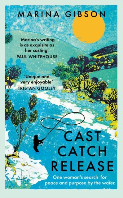 Cast Catch Release: The inspiring and uplifting memoir about fishing, rivers an - Image 3