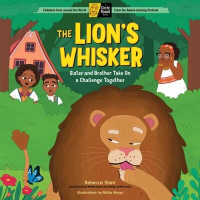 The Lion's Whisker: Sister and Brother Take on a Challenge Together; A Circle...