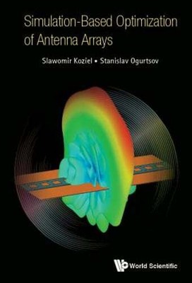 Simulation-Based Optimization of Antenna Arrays by Slawomir Koziel: New