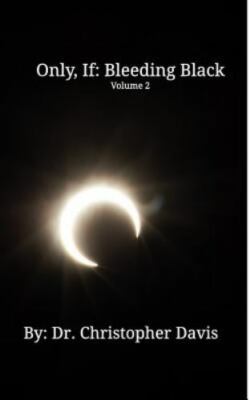 Only, If: Bleeding Black: Volume 2 - Davis, Dr Christopher