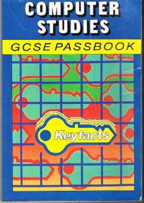 Computer Studies: G.C.S.E.Passbook (Keyfacts) By Ray Bradley