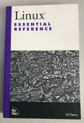 LINUX ESSENTIAL REFERENCE ~ ED PETRON ~ 2000 ~ ACCURATE, COMPREHENSIVE GUIDE