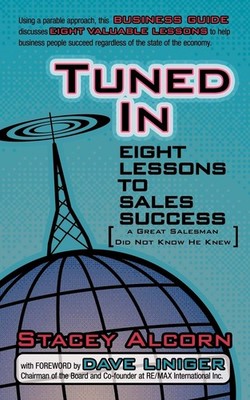 Tuned In: Eight Lessons To Sales Success A Great Salesman Did Not Know He Kn...