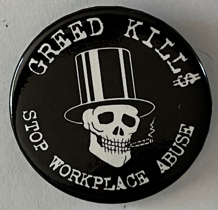 Stop Workplace Abuse Button Greed Kills Safety Union Labor Human Rights Protest
