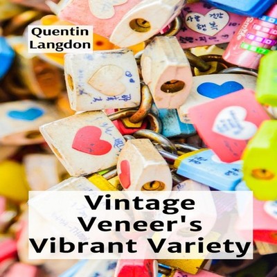 Vintage Veneer's Vibrant Variety A Guide To Identifying And Resto