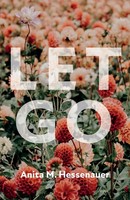 Anita M. Hessenauer | Let Go | Taschenbuch | Englisch (2023) | EAN 9781666775006