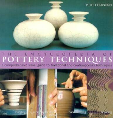 The Encyclopedia of Pottery Techniques: A Comprehensive Visual Guide to T - GOOD