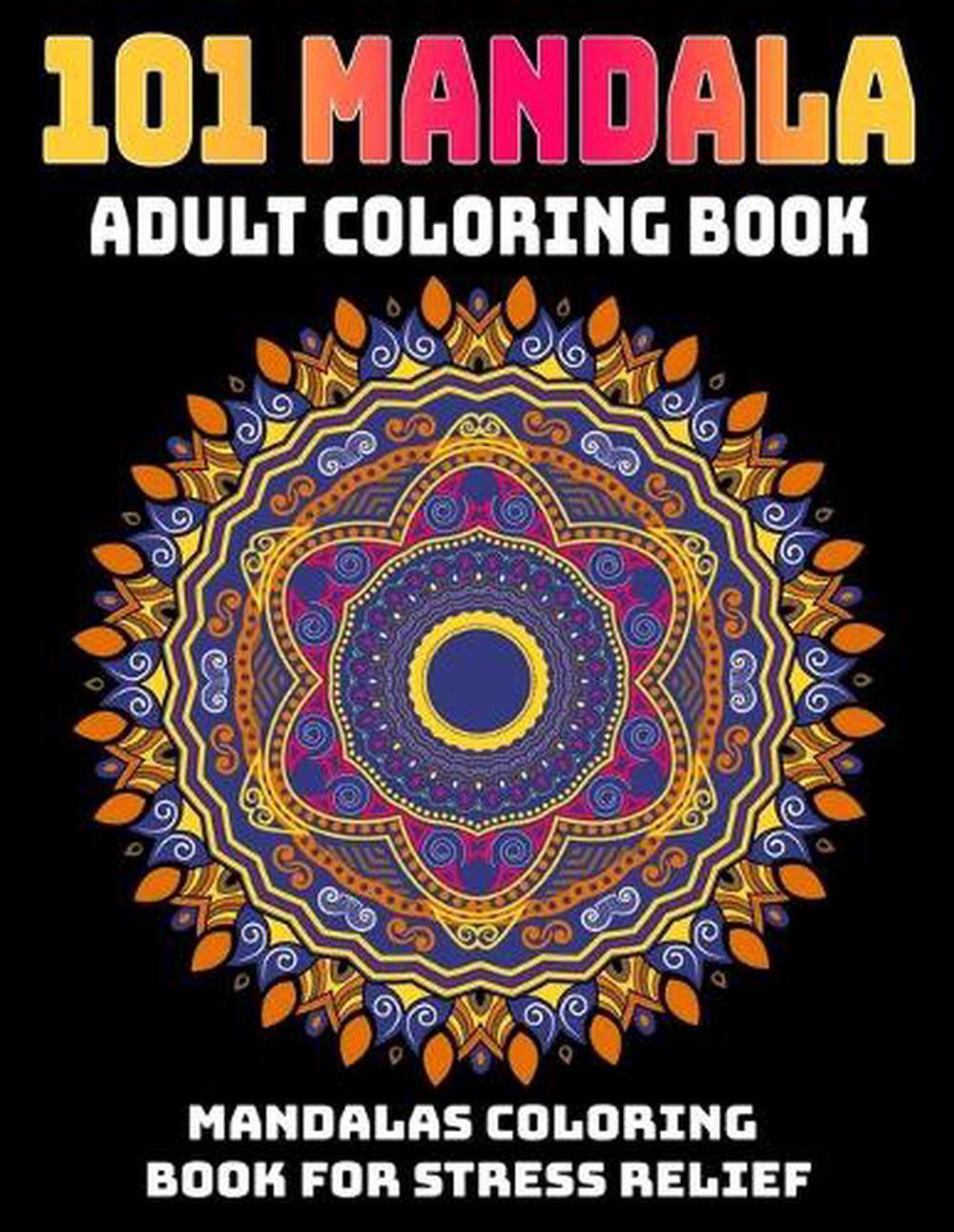 101 Mandala Adult Coloring Book: Mandalas Coloring Book For Stress Relief: Relax