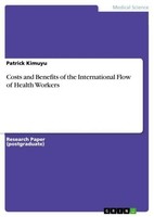 Costs And Benefits Of The International Flow Of Health Workers Patrick Kimuyu