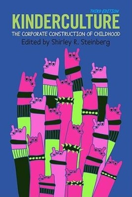 Kinderculture: The Corporate Construction of Childhood - Paperback - GOOD
