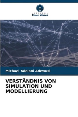 Verstndnis Von Simulation Und Modellierung by Michael Adelani Adewusi (German) P