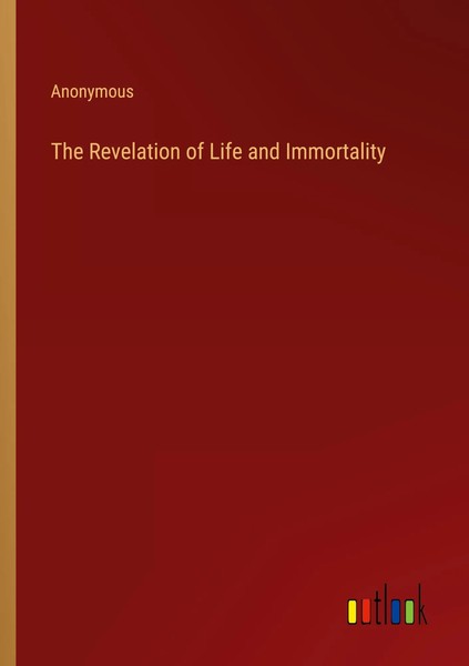The Revelation Of Life And Immortality Anonymous Taschenbuch Englisch 2022-image