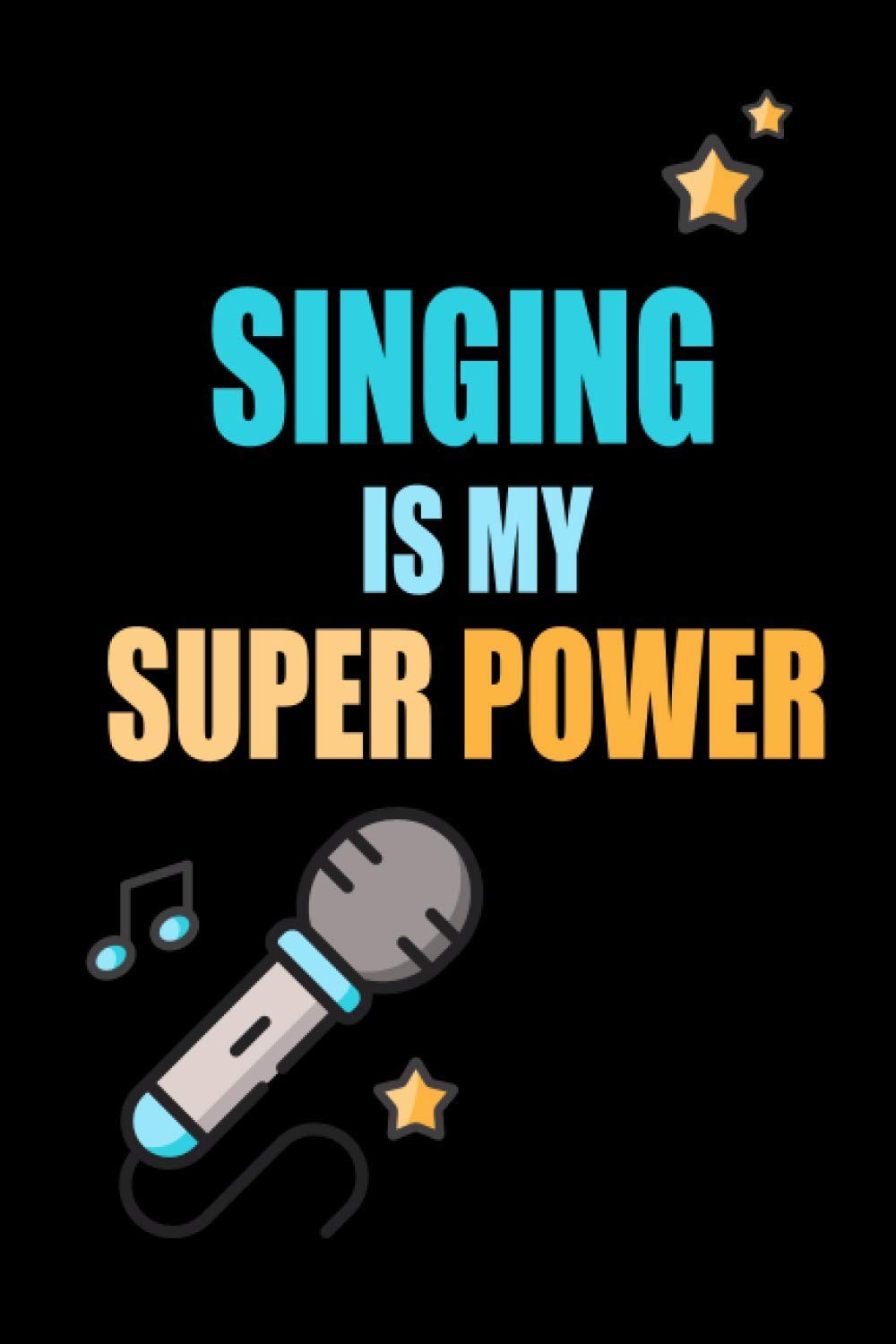 Singing is My Superpower: Notebook, Daily Planner Journal, To Do List Notebook,