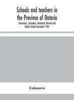 Unknown | Schools And Teachers In The Province Of Ontario; Elementary,...