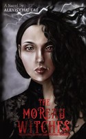 The Moreau Witches | Hell Hath No Fury Like Witches Scorned | Alexis Chateau