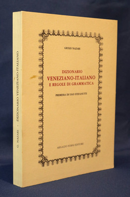 Giulio Nazari, Dizionario veneziano-italiano e regole di grammatica. Forni 1986