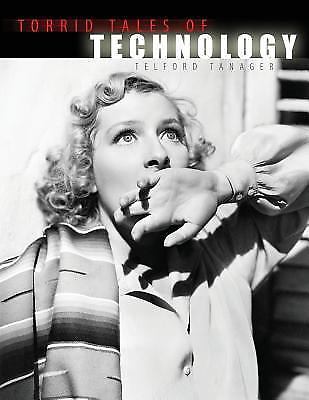 Torrid Tales of Technology by Telford Tanager