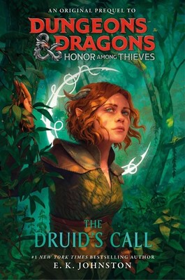 Dungeons & Dragons: Honor Among Thieves: The Druid's Call by E.K Johnston (Engli