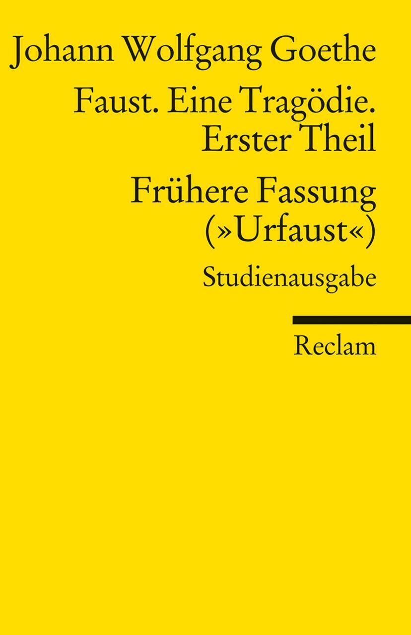 Faust. Eine Tragödie. Erster Teil - Frühere Fassung ( Urfaust ) -