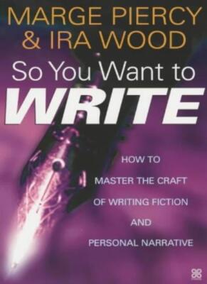 So You Want to Write: How to Master the Craft of Writing Fiction