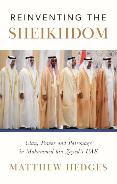 Reinventing the Sheikhdom: Clan Power by Matthew Hedges (HB 2021) - Image 5