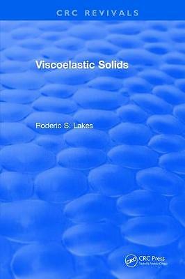 Viscoelastic Solids (Mechanical and Aerospace Engineering Series) by Lakes, Rod