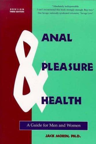 Anal Pleasure And Health A Guide For Men And Women By Jack Morin 