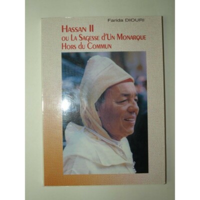 Diouri Farida: Hassan II oder die Weisheit eines außergewöhnlichen Monarchen.