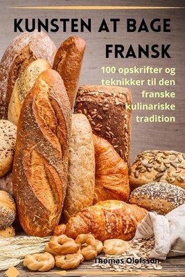 Kunsten at bage fransk by Thomas Olofsson (Danish) Paperback Book