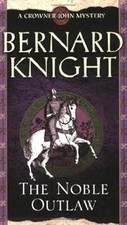 The Noble Outlaw (A Crowner John Mystery), Knight, Bernard, Used; Good Book