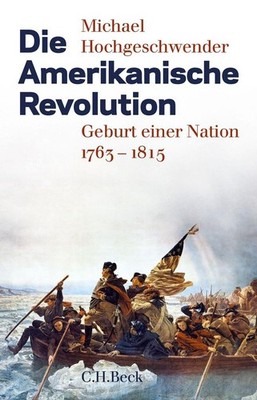 Die Amerikanische Revolution | Michael Hochgeschwender | deutsch