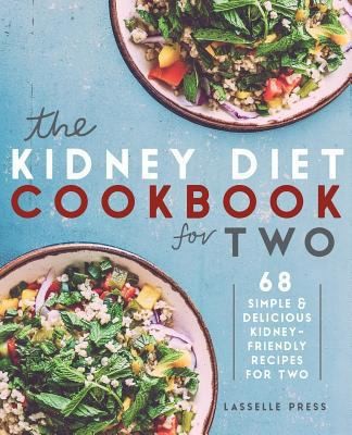 Kidney Diet Cookbook for Two: 68 Simple & Delicious Kidney-Friendly Recipes...