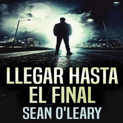 Llegar Hasta El Final Sean O'Leary Paperback Next Chapter
