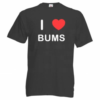 Bums I Love T-Shirt Tee Erwachsene Rundhals Kurzarm