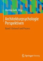 Architekturpsychologie Perspektiven | Band 3 Entwurf Und Prozess | Martina Guhl