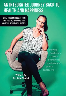Kate Wood | An Integrated Journey Back to Health and Happiness | Taschenbuch