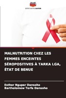 Malnutrition Chez LES Femmes Enceintes SÉRopositives À Tarka Lga, ÉTat DE Benue