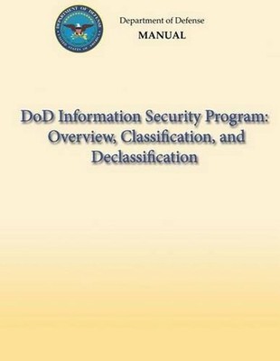 DoD Information Security Program: Overview, Classification, and Declassification