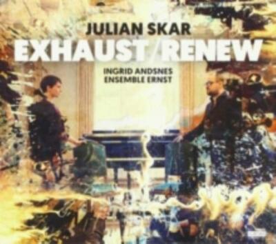 INGRID ANDSNES & ENSEMBLE ERNST: JULIAN SKAR: EXHAUST/RENEW - CD *BRAND NEW*