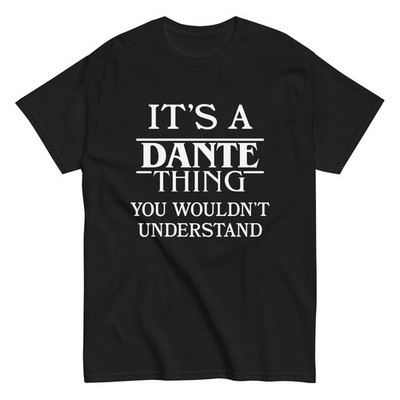 It's a Dante Thing You Wouldn't Understand TShirt