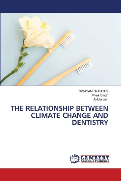 THE Relationship Between Climate Change AND Dentistry Swayam Tripathy-image