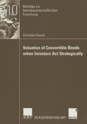 Valuation of Convertible Bonds when Investors Act Strategically Christian Koziol