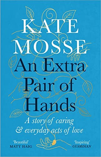 An Extra Pair of Hands: A story of caring and everyday acts of... - Mosse, Kate