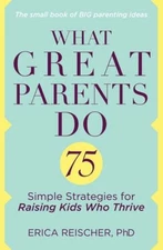 What Great Parents Do: 75 Simple Strategies for Raising Kid - VERY GOOD