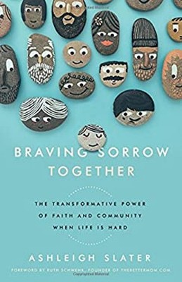 Braving Sorrow Together : The Transformative Power of Faith and C