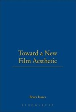 Toward a New Film Aesthetic - Paperback, by Isaacs Bruce - New